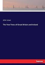 The Yew-Trees of Great Britain and Ireland
