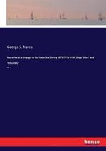 Narrative of a Voyage to the Polar Sea During 1875-76 in H.M. Ships 'Alert' and 'Discovery': Vol. 1