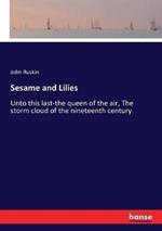 Sesame and Lilies: Unto this last-the queen of the air, The storm cloud of the nineteenth century