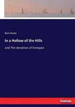 In a Hollow of the Hills: and The devotion of Enriquez