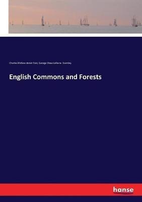 English Commons and Forests - Charles McKew Donor Parr,George Shaw-Lefevre Eversley - cover
