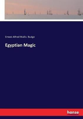 Egyptian Magic - E A Wallis Budge - cover