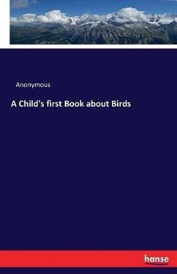 A Child's first Book about Birds - Anonymous - cover