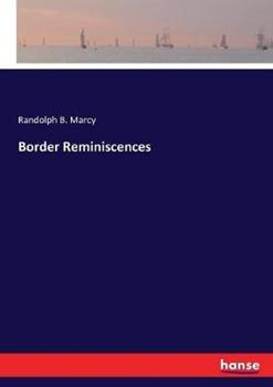 Libro in inglese Border Reminiscences  - Randolph B Marcy