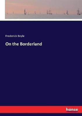 On the Borderland - Frederick Boyle - cover