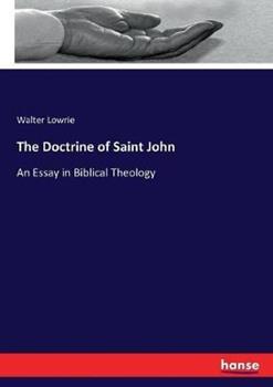 Libro in inglese The Doctrine of Saint John: An Essay in Biblical Theology  - Walter Lowrie