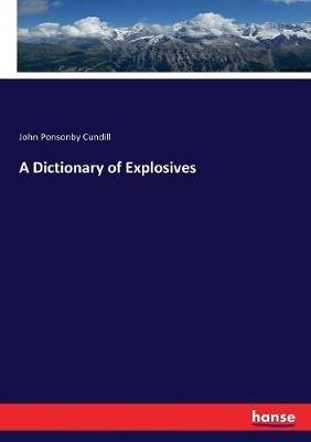A Dictionary of Explosives - John Ponsonby Cundill - cover