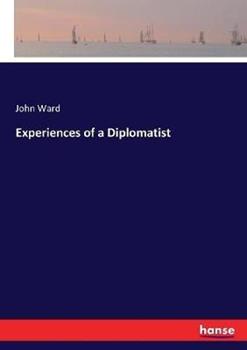 Libro in inglese Experiences of a Diplomatist  - John Ward