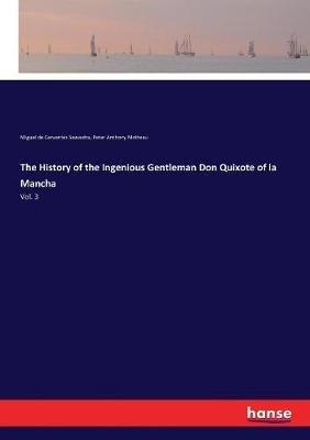 The History of the Ingenious Gentleman Don Quixote of la Mancha: Vol. 3 - Miguel De Cervantes Saavedra,Peter Anthony Motteau - cover
