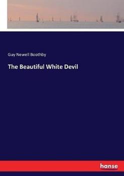 Libro in inglese The Beautiful White Devil  - Guy Newell Boothby
