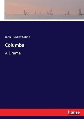 Columba: A Drama - John Huntley Skrine - cover