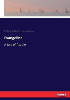 Evangeline: A tale of Acadie - Henry Wadsworth Longfellow,Felix Octavius Carr Darley - cover