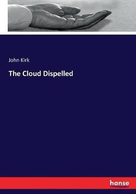 The Cloud Dispelled - John Kirk - cover