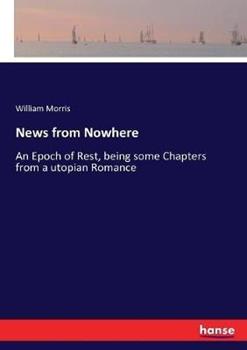 Libro in inglese News from Nowhere: An Epoch of Rest, being some Chapters from a utopian Romance  - William Morris