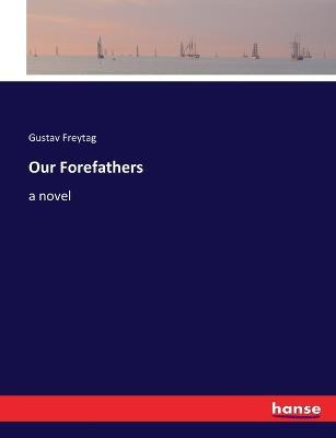 Our Forefathers - Gustav Freytag - cover