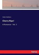 Cherry Ripe!: A Romance - Vol. 1