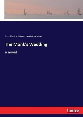 The Monk's Wedding - Sarah Holland Adams,Conrad Ferdinand Meyer - cover