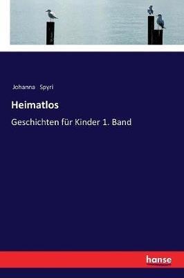 Heimatlos: Geschichten für Kinder 1. Band - Johanna Spyri - cover
