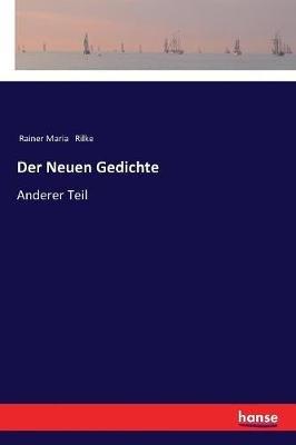 Der Neuen Gedichte: Anderer Teil - Rainer Maria Rilke - cover