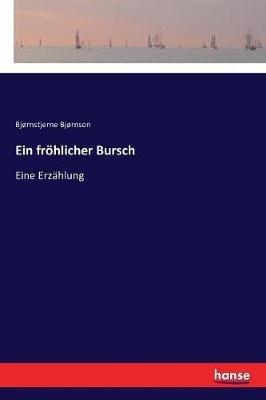 Ein fröhlicher Bursch: Eine Erzählung - Bjørnstjerne Bjørnson - cover