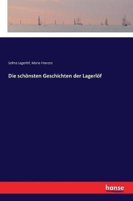 Die schönsten Geschichten der Lagerlöf - Selma Lagerlöf,Marie Franzos - cover