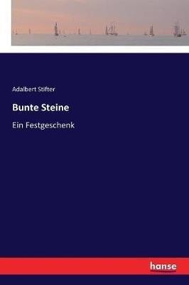 Bunte Steine: Ein Festgeschenk - Adalbert Stifter - cover