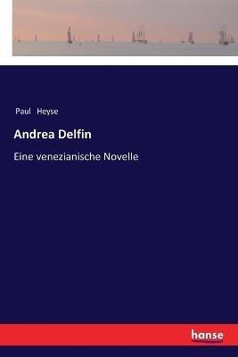 Andrea Delfin: Eine venezianische Novelle - Paul Heyse - cover