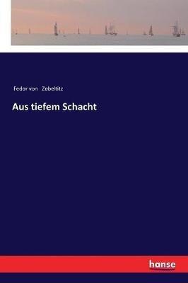 Aus tiefem Schacht - Fedor Von Zobeltitz - cover