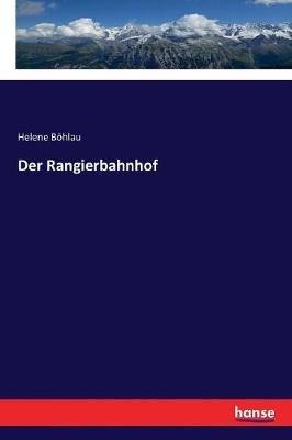 Der Rangierbahnhof - Helene Boehlau - cover