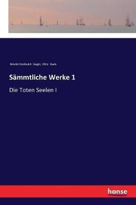 Sammtliche Werke 1: Die Toten Seelen I - Nikolai Vasilevich Gogol,Otto Buek - cover