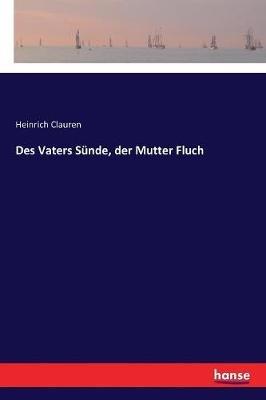 Des Vaters Sünde, der Mutter Fluch - Heinrich Clauren - cover
