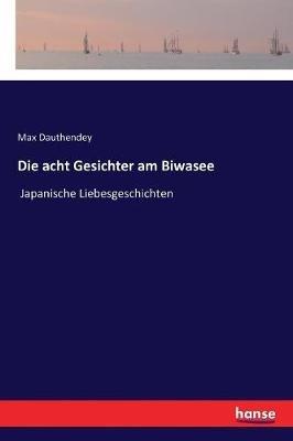 Die acht Gesichter am Biwasee: Japanische Liebesgeschichten - Max Dauthendey - cover
