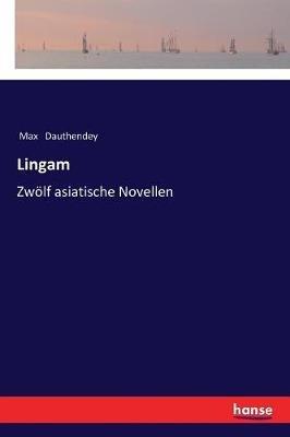 Lingam: Zwölf asiatische Novellen - Max Dauthendey - cover