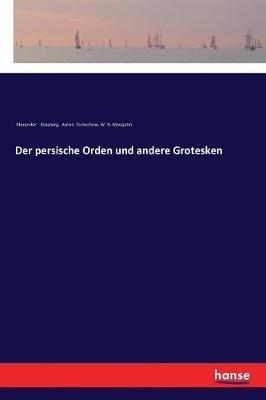 Der persische Orden und andere Grotesken - Alexander Eliasberg,Anton Tschechow,W N Massjutin - cover
