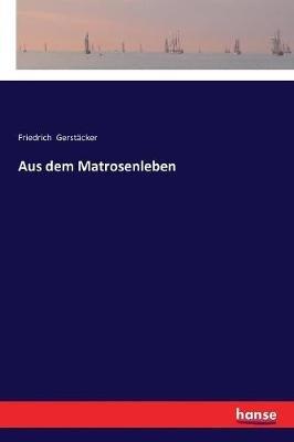 Aus dem Matrosenleben - Friedrich Gerstacker - cover