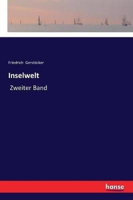 Inselwelt: Zweiter Band - Friedrich Gerstäcker - cover