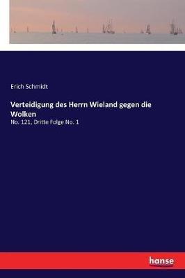 Verteidigung des Herrn Wieland gegen die Wolken: No. 121, Dritte Folge No. 1 - Erich Schmidt - cover