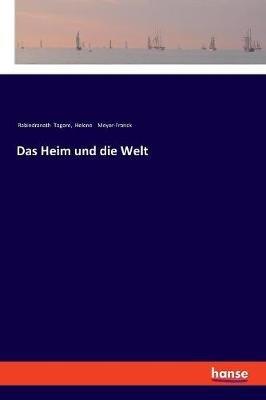 Das Heim und die Welt - Rabindranath Tagore,Helene Meyer-Franck - cover