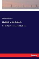 Ein Blick in die Zukunft: Ein Rückblick von Edward Bellamy