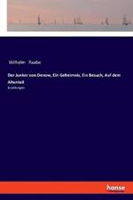 Der Junker von Denow, Ein Geheimnis, Ein Besuch, Auf dem Altenteil: Erzählungen