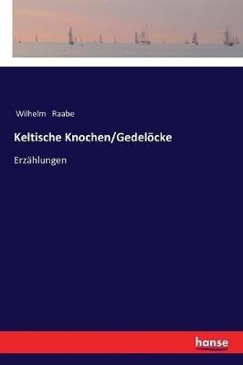 Keltische Knochen/Gedelöcke: Erzählungen - Wilhelm Raabe - cover