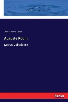 Auguste Rodin: Mit 96 Vollbildern - Rainer Maria Rilke - cover