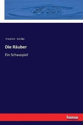 Die Räuber: Ein Schauspiel - Friedrich Schiller - cover
