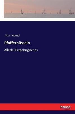 Pfaffernusseln: Allerlei Erzgebirgisches - Max Wenzel - cover