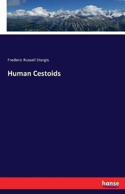 Human Cestoids - Frederic Russell Sturgis - cover