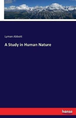 A Study in Human Nature - Lyman Abbott - cover