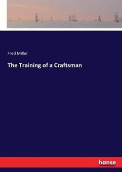 Libro in inglese The Training of a Craftsman  - Fred Miller