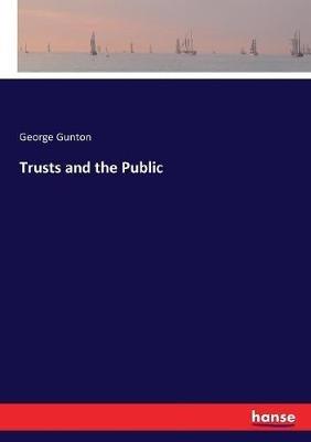 Trusts and the Public - George Gunton - cover