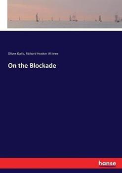 Libro inglese On the Blockade Oliver Optic , Richard Hooker Wilmer