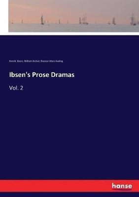 Ibsen's Prose Dramas: Vol. 2 - Henrik Ibsen,William Archer,Eleanor Marx Aveling - cover